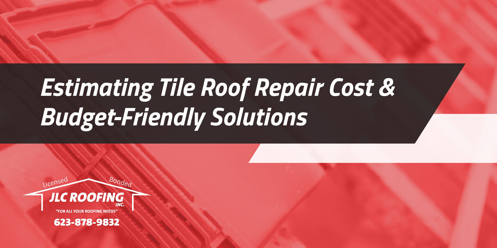 Estimating Tile Roof Repair Cost and BudgetFriendly Solutions