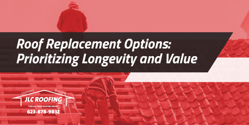 roof replacement options prioritizing longevity and value roof replacement options