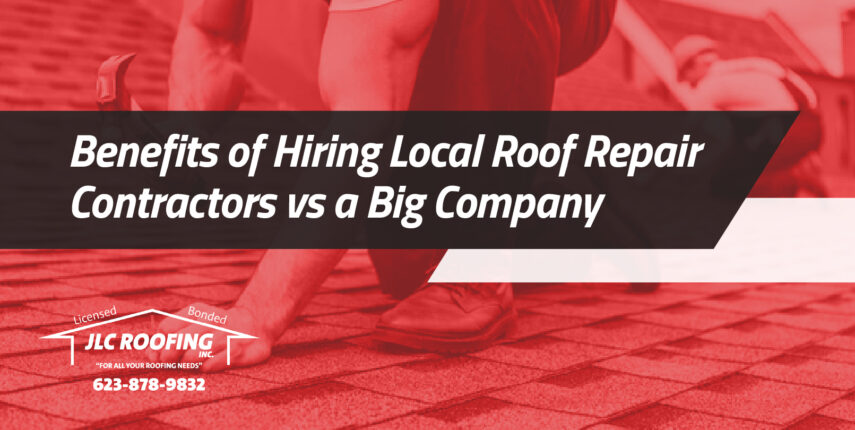 Benefits of Hiring Local Roof Repair Contractors vs a Big Company local roof repair contractors