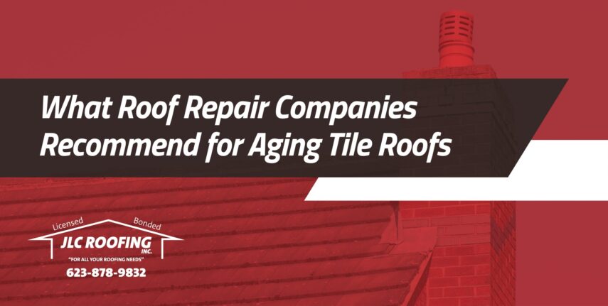 What Roof Repair Companies Recommend for Aging Tile Roofs roof repair companies